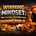 Winning Mindset: How Pro Users Think While Using Mahadev Book ID
